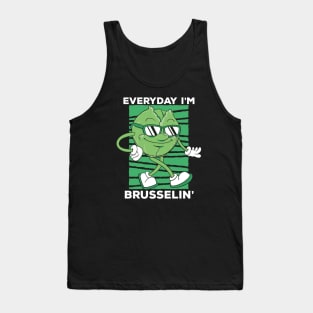 Everyday I'm Brusselin' // Funny Cartoon Brussels Sprouts Tank Top